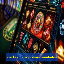 cartas para presos saudades